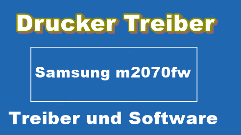 Samsung M2070fw Treiber und Installations (Deutsche)