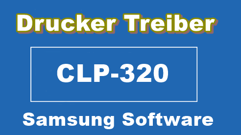 Samsung CLP-320 Treiber: Android, Windows, Mac [Download]