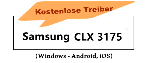 Samsung CLX 3175 Treiber Drucker für (Windows – Android, iOS)