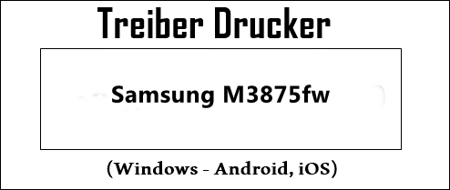 Samsung M3875fw Treiber und Aktuelle Software – Laser Drucker