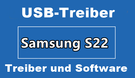 Samsung S22 Mobil Treiber USB Download – Deutsche Version