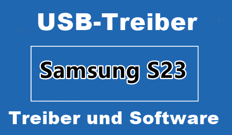 Samsung S23 Mobil Treiber USB Download