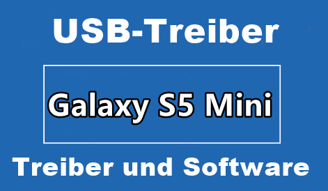 Samsung S5 Mini Mobil Treiber USB Download – Deutsche Version