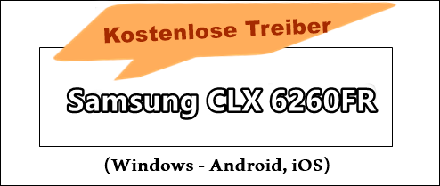 Samsung CLX 6260fr Treiber und Softwarepaket Deutsch – Multifunktions