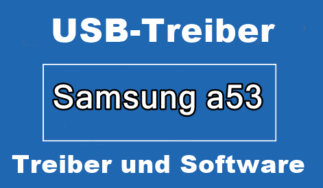 Samsung a53 Mobil Treiber USB Download