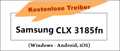 Samsung CLX 3185fn Treiber Drucker für (Windows – Android, iOS)