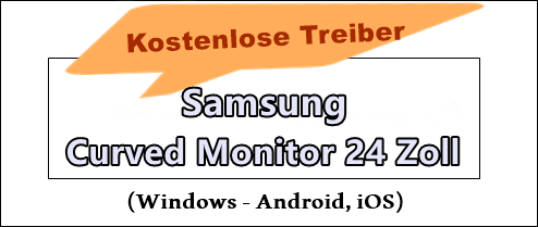 Samsung Curved Monitor 24 Zoll Treiber Firmware Und Software