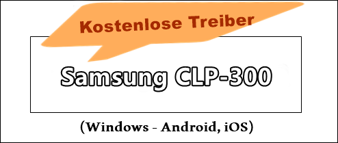 Samsung CLP-300 Treiber und Software Deutsche – Farblas Drucker