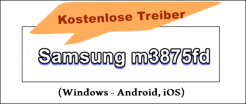 SAMSUNG m3875fd treiber deutsch