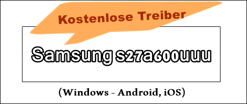 Samsung s27a600uuu treiber